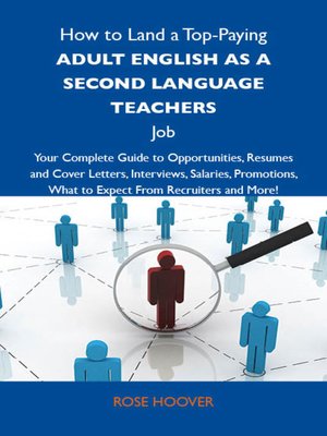 cover image of How to Land a Top-Paying Adult English as a second language teachers Job: Your Complete Guide to Opportunities, Resumes and Cover Letters, Interviews, Salaries, Promotions, What to Expect From Recruiters and More